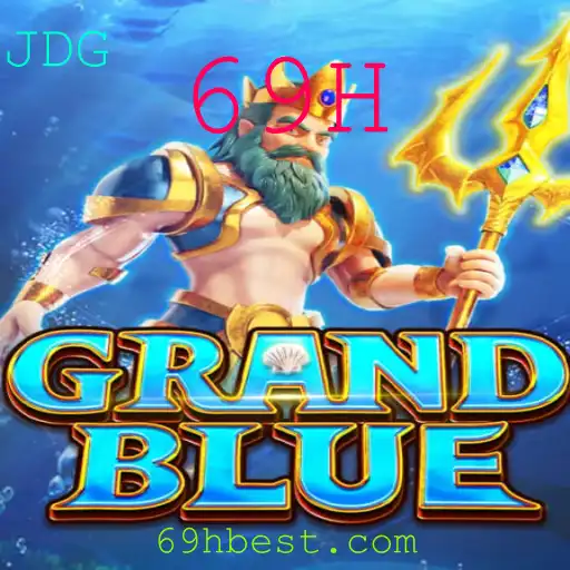 Descubra o Universo de GRANDBLUE e Sua Estratégia Única com a Chave 69H